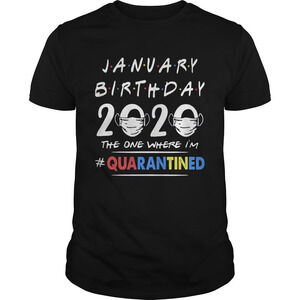 January Birthday 2020 The One Where Im Quarantined Mask Covid19 Shirt